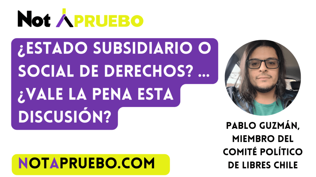 ¿Estado subsidiario o Social de Derechos? … ¿Vale la pena esta discusión?